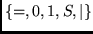 $\{
=, 0, 1 ,
S , \vert \}$